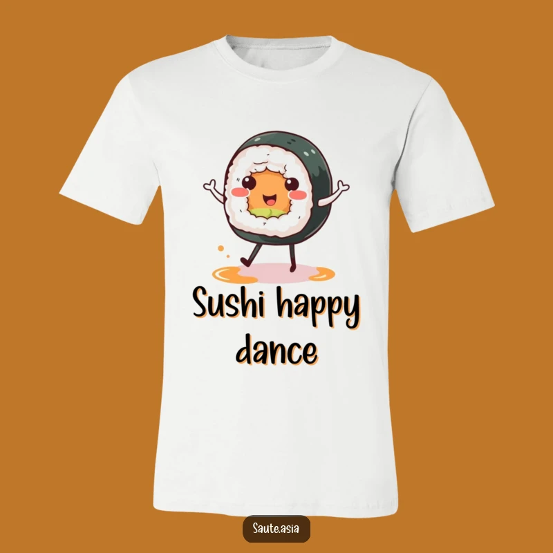 Funny Sushi Roll T-Shirt: Happy Dance, Cute Foodie Apparel Gift
